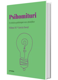Volumul 41. Descopera Psihologia. Psihomituri. O critica a psihologiei non-stiintifice