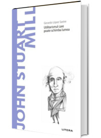 Volumul 45. Descopera Filosofia. John Stuart Mill