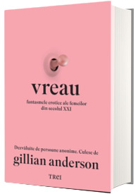 Vreau. Fantasmele erotice ale femeilor din secolul XXI