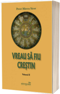Vreau sa fiu crestin