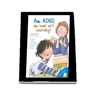 Vreau sa inteleg: Am ADHD, dar invat sa-l controlez!