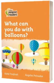 What can you do with balloons? Collins Peapod Readers. Level 4