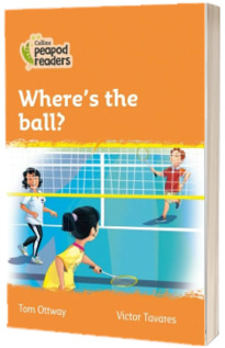 Where s the ball? Collins Peapod Readers. Level 4