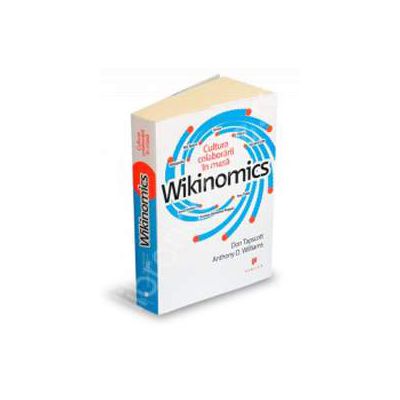 Wikinomics. Cultura colaborarii in masa