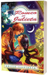 William Shakespeare - Romeo si Julieta - Editie ilustrata