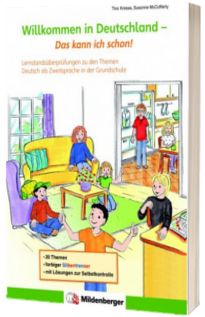 Willkommen in Deutschland. Das kann ich schon Lernstandsuberprufungen zu den Themen Deutsch als Zweitsprache in der Grundschule. Arbeitsheft