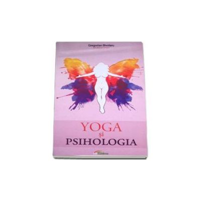 Yoga si psihologia - Gregorian Bivolaru