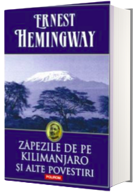 Zapezile de pe Kilimanjaro si alte povestiri