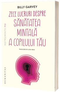 Zece lucruri despre sanatatea mintala a copilului tau