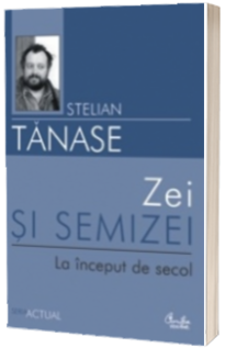Zei si semizei. La inceput de secol