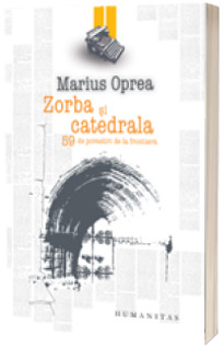 Zorba si catedrala - Marius Oprea
