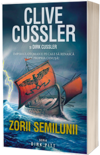 Zorii semilunii si Dirk Cussler, imperiul otoman e pe cale sa renasca din propria cenusa!